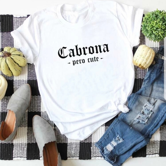 Tops - Cabrona pero cute t shirt